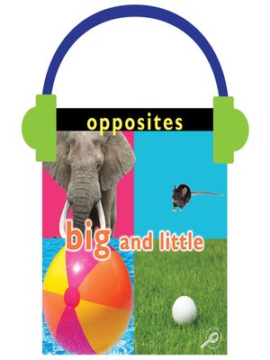 cover image of Opposites: Big and Little